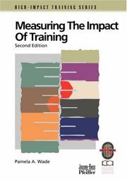 Cover of: Measuring the Impact of Training by Pamela A. Wade, Pamela A. Wade