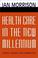 Cover of: Health Care in the New Millennium