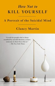 Cover of: How Not to Kill Yourself: A Portrait of the Suicidal Mind