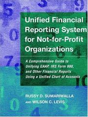 Unified financial reporting system for not-for-profit organizations by Russy D. Sumariwalla, Wilson C. Levis