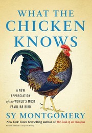 Cover of: What the Chicken Knows: A New Appreciation of the World's Most Familiar Bird