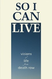 Cover of: So I Can Live: Visions of Life from Death Row