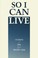 Cover of: So I Can Live