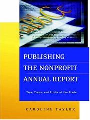 Cover of: Publishing the Nonprofit Annual Report: Tips, Traps, and Tricks of the Trade