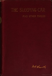 Cover of: The sleeping-car, and other farces by William Dean Howells