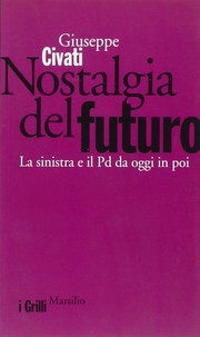 Cover of: Nostalgia del futuro: la sinistra e il Pd da oggi in poi