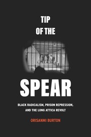 Cover of: Tip of the Spear: Black Radicalism, Prison Repression, and the Long Attica Revolt