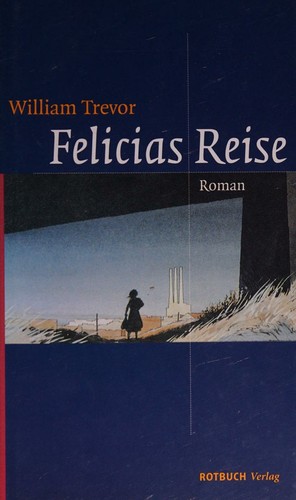 Felicias Reise by William Trevor, William Trevor