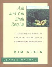 Cover of: Ask and You Shall Receive, Includes Leader and Participant's Manual: A Fundraising Training Program for Religious Organizations and Projects Set