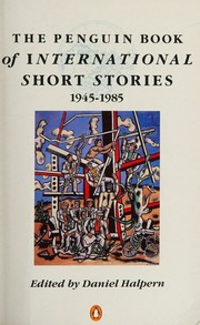 Cover of: The Penguin book of international short stories by Various, Daniel Halpern, Chinua Achebe, Margaret Atwood, Jorge Luis Borges, Albert Camus, William Trevor