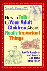 Cover of: How to Talk to Your Adult Children About Really Important Things by Theresa Foy Digeronimo