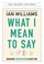 Cover of: What I Mean to Say