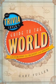 Cover of: The trivia lover's guide to the world: geography for the lost and found