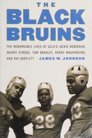 Cover of: The Black Bruins: the remarkable lives of UCLA's Jackie Robinson, Woody Strode, Tom Bradley, Kenny Washington, and Ray Bartlett