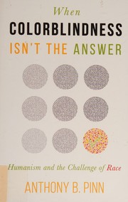 Cover of: When Colorblindness Isn't the Answer: Humanism and the Challenge of Race