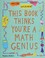 Cover of: This Book Thinks You're a Math Genius