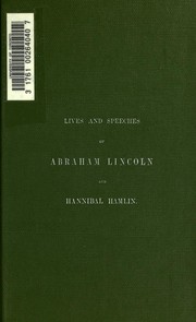 Cover of: Lives and speeches of Abraham Lincoln and Hannibal Hamlin. by Abraham Lincoln, William Dean Howells