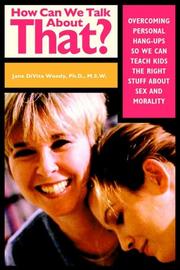 Cover of: How Can We Talk About That?: Overcoming Personal Hangups So We Can Teach Kids The Right Stuff About Sex and Morality