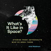 What's it like in space? by Ariel Waldman