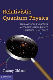 Cover of: Relativistic quantum physics: from advanced quantum mechanics to introductory quantum field theory