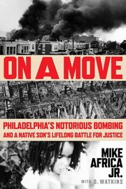 Cover of: On a Move: Philadelphia's Notorious Bombing and a Native Son's Lifelong Battle for Justice