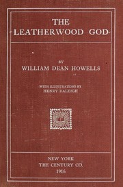 Cover of: The Leatherwood god by William Dean Howells, William Dean Howells