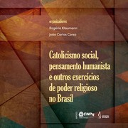 Cover of: Catolicismo social, pensamento humanista e outros exercícios de poder religioso no Brasil by Rogerio Luiz Klaumann de Souza, João Carlos Corso 