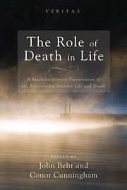 Cover of: The Role of Death in Life: A Multidisciplinary Examination of the Relationship Between Life and Death