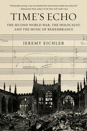 Cover of: Time's Echo: The Second World War, the Holocaust, and the Music of Remembrance