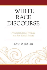 Cover of: White Race Discourse: Preserving Racial Privilege in a Post-Racial Society