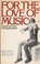 Cover of: For the love of music