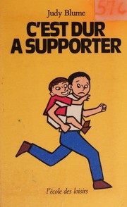 Cover of: C'est dur à supporter by Judy Blume, Judy Blume, Isabelle Reinharez