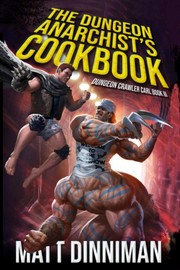 Cover of: The Dungeon Anarchist's Cookbook: Dungeon Crawler Carl Book 3