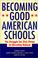 Cover of: Becoming Good American Schools