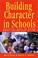 Cover of: Building Character in Schools