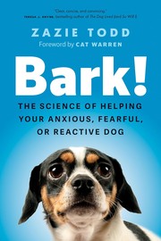 Cover of: Bark!: The Science of Helping Your Anxious, Fearful, or Reactive Dog