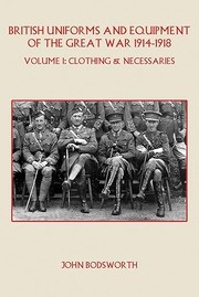 Cover of: British Uniforms and Equipment of the Great War 1914-1918. Volume 1 Clothing & Necessaries