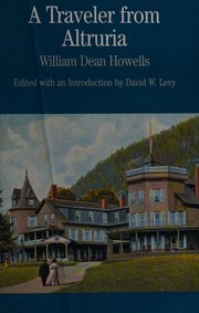 Cover of: A traveler from Altruria by William Dean Howells, William Dean Howells