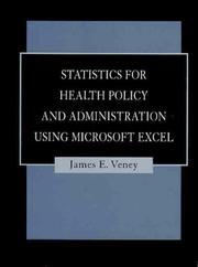 Cover of: Statistics for Health Policy and Administration Using Microsoft Excel by James E. Veney