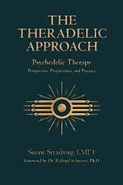 Cover of: Theradelic Approach: Psychedelic Therapy Perspective, Preparation, and Practice