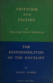 Criticism and Fiction and The Responsibilities of the Novelist by William Dean Howells, Frank Norris