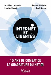 Internet et libertés by Mathieu Labonde, Benoît Piédallu, Lou Malhuret, Axel Simon