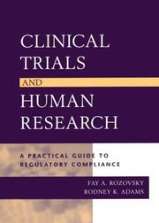 Clinical trials and human research by Fay A., JD, MPH Rozovsky, Rodney K. Adams