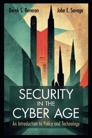 Cover of: Security in the Cyber Age: An Introduction to Policy and Technology