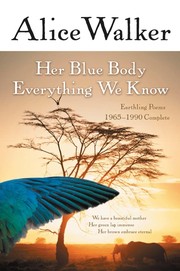 Cover of: Her blue body everything we know by Alice Walker, Alice Walker