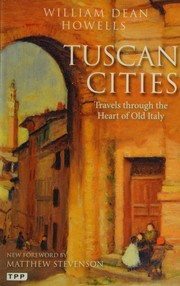 Cover of: Tuscan cities by William Dean Howells, William Dean Howells