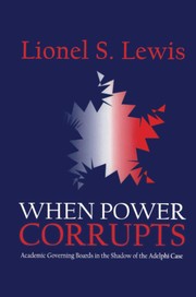 Cover of: When Power Corrupts: Academic Governing Boards in the Shadow of the Adelphi Case