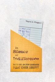 Cover of: In Silence or Indifference: Racism and Jim Crow Segregated Public School Libraries