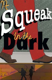 A Squeak in the Dark by R.K. Lemon