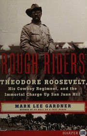 Cover of: Rough Riders: Theodore Roosevelt, his cowboy regiment, and the immortal charge up San Juan Hill